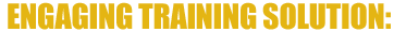 Engaging Training Solution
